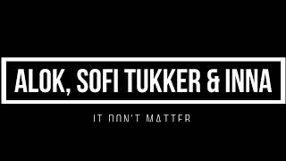 Alok, Sofi Tukker & INNA - It Don't Matter 1 hour mix