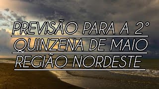 COMO VAI SE COMPORTAR A CHUVA NESSA 2° QUINZENA DE MAIO NO NORDESTE? | VISÃO CLIMÁTICA