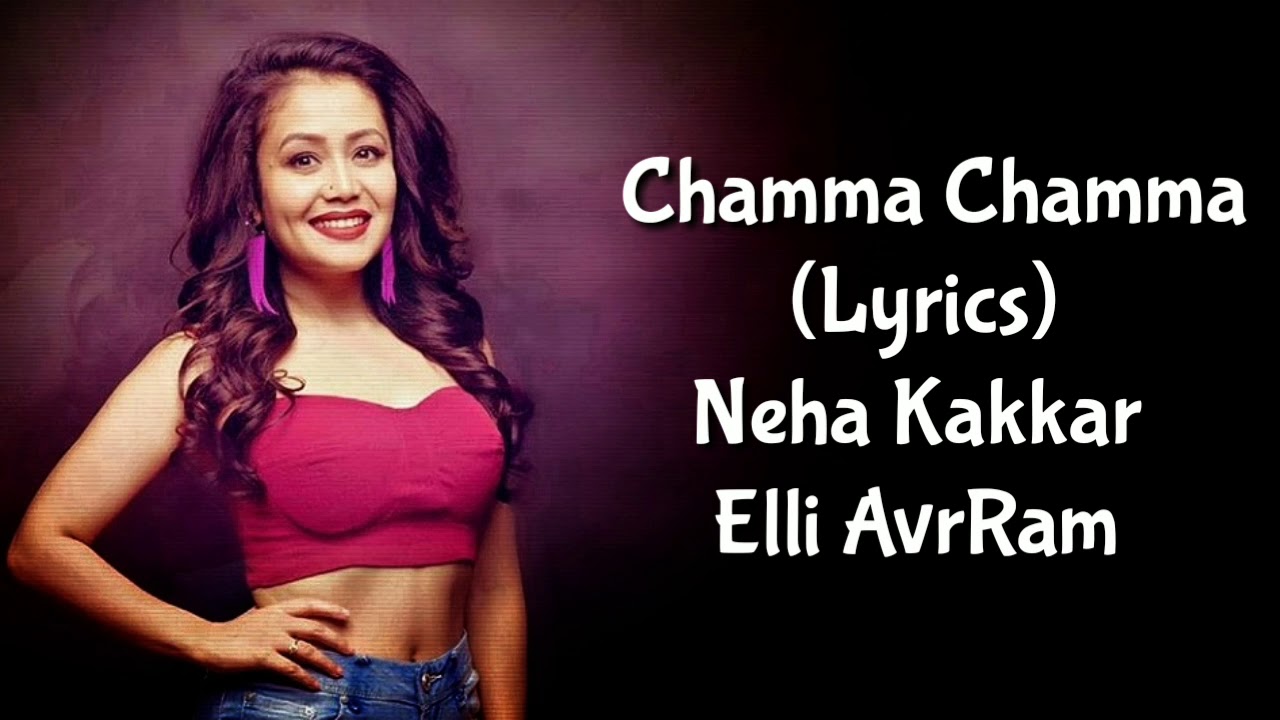 neha kakkar chamma chamma
