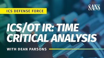 ICS/OT Incident Response: Time Critical Analysis