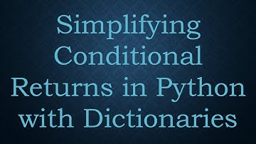 Simplifying Conditional Returns in Python with Dictionaries