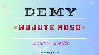 DEMY - WUJUTE ROSO || LIRIK LAGU