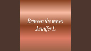 Between the Waves
