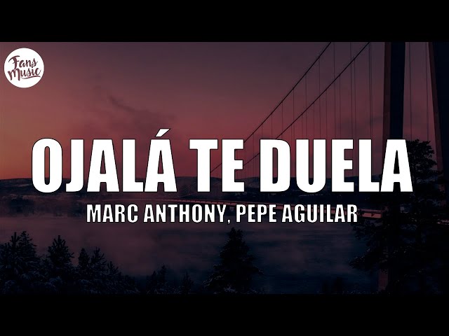 Marc Anthony, Pepe Aguilar - Ojalá Te Duela (Letra/Lyrics) class=
