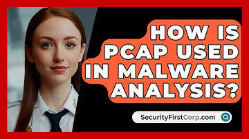 How Is PCAP Used In Malware Analysis? - SecurityFirstCorp.com