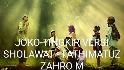 JOKO TINGKIR VERSI SHOLAWAT - FATHIMATUZ ZAHRO M