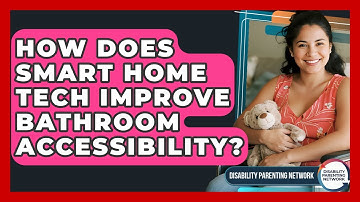 How Does Smart Home Tech Improve Bathroom Accessibility? - Disability Parenting Network