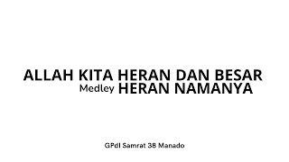 Allah Kita Heran dan Besar - Heran Namanya (GPdI Samrat 38)