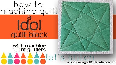 How To: Machine Quilt a Idol Quilt Block- With Natalia Bonner- Let