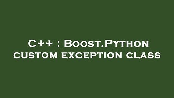 C++ : Boost.Python custom exception class