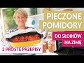 PIECZONE POMIDORY z ziołami do słoików na zimę 🍅 Przepis na pyszny sos do makaronu | GREEN CANOE