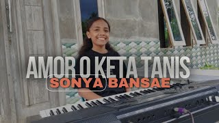 Download Lagu Lagu Dansa || AMOR O KETA TANIS || SONYA BANSAE ( Cover ) MP3