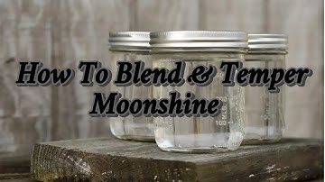 How To Blend & Temper Your Moonshine