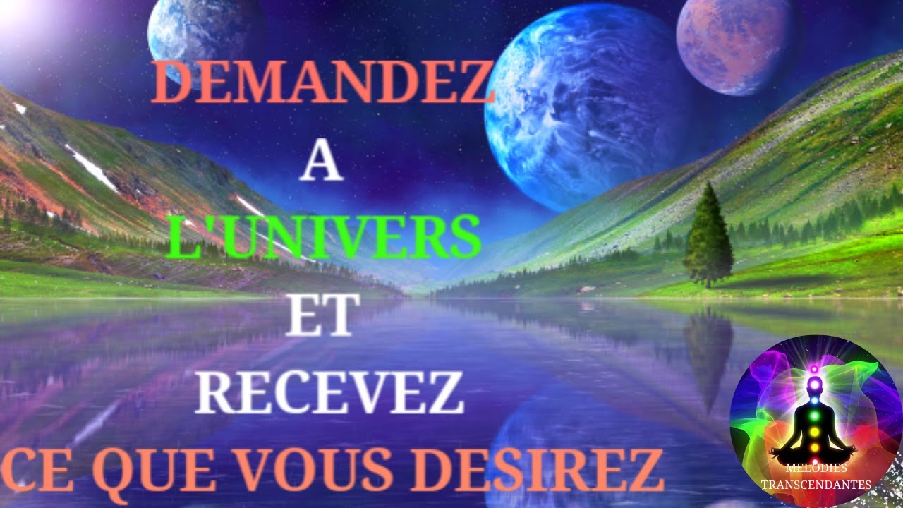 Méditation très Efficace pour Demander à l'Univers ce que vous Désirez