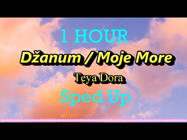 Teya Dora - Džanum (1 Hour x Sped Up) Lyrics / Moje more Lyrics || Lighten Mind class=