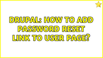 Drupal: How to add password reset link to user page?