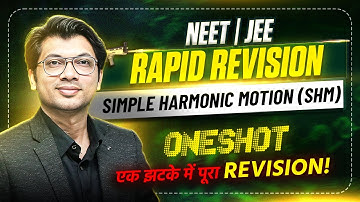 SHM (Simple Harmonic Motion) Physics in One Shot | Theory, Concepts Revision | NEET JEE Crash Course