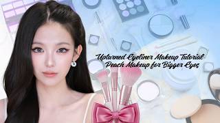 Upturned Eyeliner Makeup Tutorial | Chinese Peach Makeup for Bigger Eyes