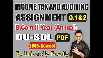 INCOME TAX AND AUDITING SOL ASSIGNMENT SOLUTION PDF B.Com 2nd Year Annual Q.1&2 | EduTrix |
