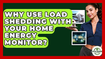 Why Use Load Shedding With Your Home Energy Monitor? - Eco Home Blueprint