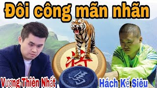 Trận cờ tướng hay đôi công mãn nhãn giữa Vương Thiên Nhất vs Hách Kế Siêu