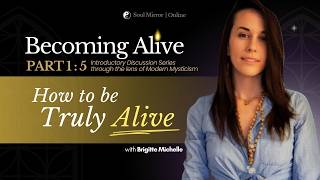 Becoming Alive Series Part 1 of 5 | How to Be Truly Alive