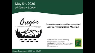 Oregon Conservation and Recreation Fund Advisory Committee Meeting May 5, 2026