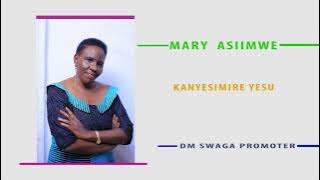 Kanyesimire Yesu - Mary Asiimwe