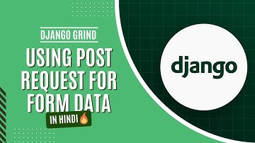 13. Using POST Request to Handle Form Data | Django Grind 🔥