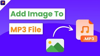 How to Add Image to MP3 Files [2 Super Easy Methods]