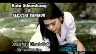 RATU SIKUMBANG Feat ALEXTRI CANIAGO - DIHATI MATI DIMATO BUTO ( MV)