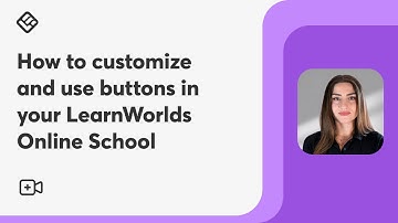 How to customize and use buttons in your LearnWorlds Online School