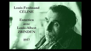 LouisFerdinand CÉLINE : Entretien avec LouisAlbert ZBINDEN (1957)