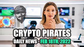 Crypto Pirates Daily News - February 18th, 2022 - Latest Cryptocurrency News Update screenshot 5