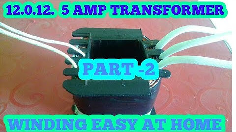 12.0.12.  5 AMP transformer winding easy at home  part 2