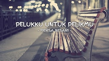 Fiersa Besari - Pelukku Untuk Pelikmu (Lirik)