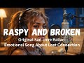 Raspy And Broken Emotional Sad Love Song About Unrequited Love Letting Go Original Music Video mp3