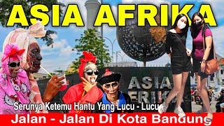 Serunya Jalan - Jalan Di Kota Bandung Ketemu Hantu Asia Afrika Yang Lucu - Lucu #bandung #kota