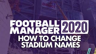 How to CHANGE STADIUM NAME in Football Manager 2020 | FM20 Tutorial Guide