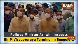 Railway Minister Ashwini Vaishnaw inspects Sir M Visvesvaraya Terminal in Bengaluru