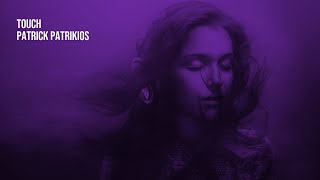 Touch - Patrick Patrikios 1 Hour