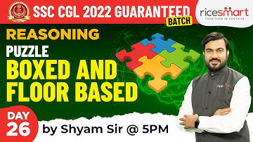 5:00 PM - SSC CGL 2022 | Reasoning By Shyam Asare | Puzzle Boxed & Floor Based