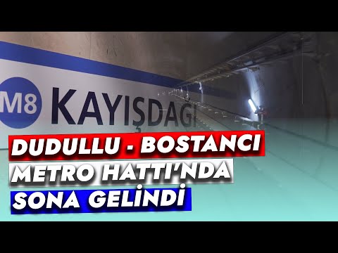 DUDULLU - BOSTANCI METRO HATTI'NDA SONA GELİNDİ