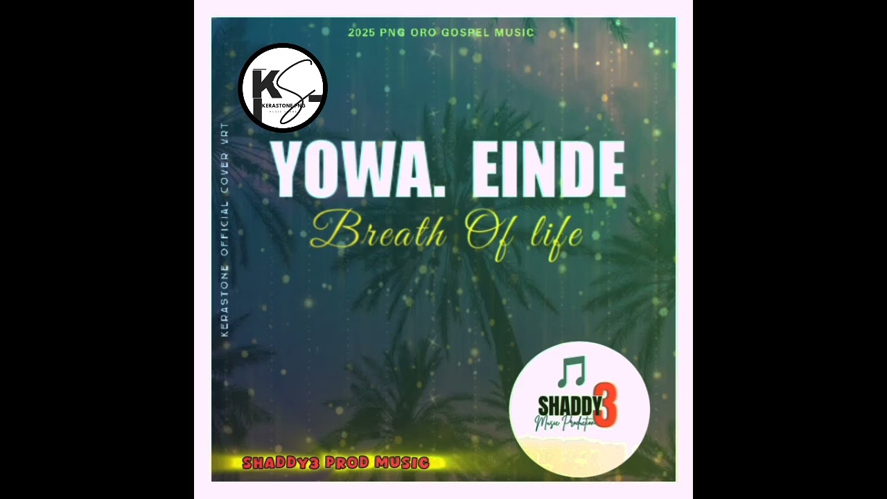 YOWA_EINDE_(PNG ORO GOSPEL MUSIC)__2025_By_Breath_Of_Life_Gospel_Band [KerastoneMuzikShare]🇵🇬🇸🇧🇲🇲