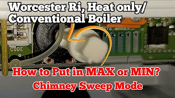 Worcester Ri/Conventional /Heat Only Boiler Chimney Sweep, MIN🔥 or MAX🔥🔥 mode