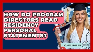 How Do Program Directors Read Residency Personal Statements? - Med School Survival Guide