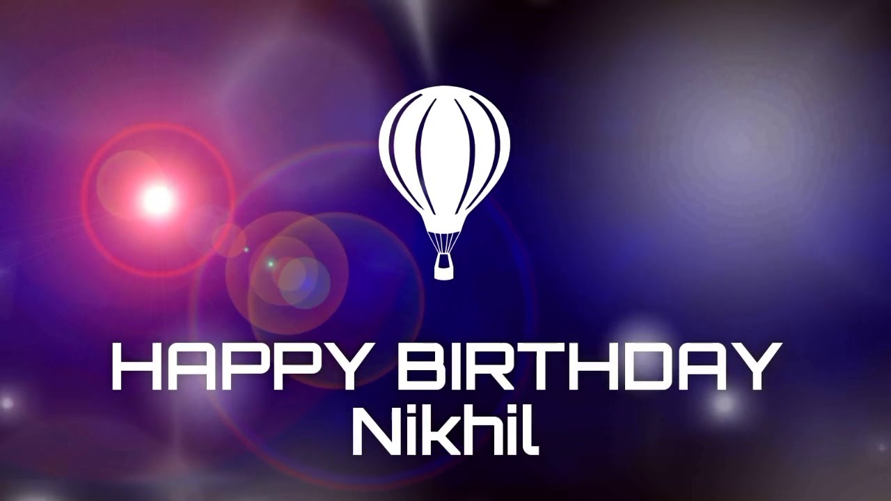 Happy birthday Nikhil, birthday greetings status