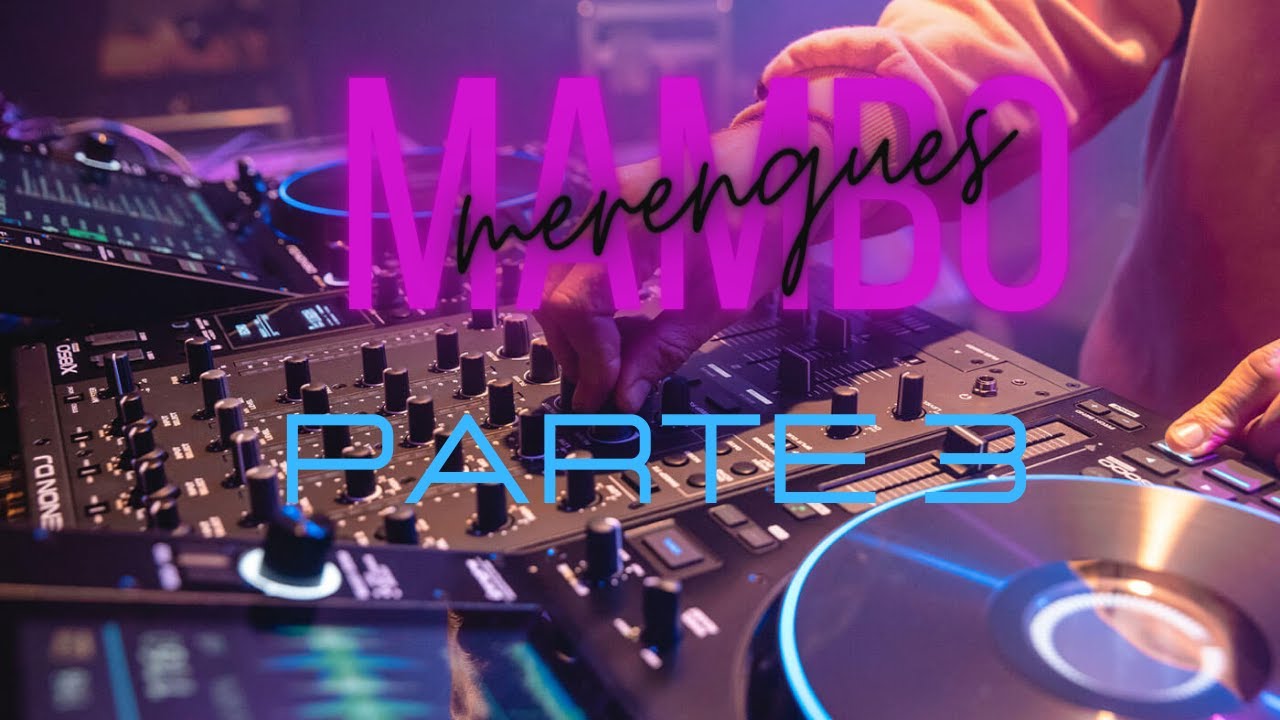 Dj Mathambo PACK DJ MAMBO MERENGUES 😎 VOLUMEN 3 ACTUAL 👌👍 - YouTube
