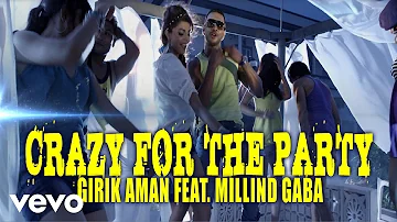 Girik Aman - Crazy For The Party Video | Millind Gaba ft. Millind Gaba