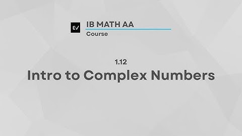 IB Math AI AHL 1.12 | Intro to Complex Numbers